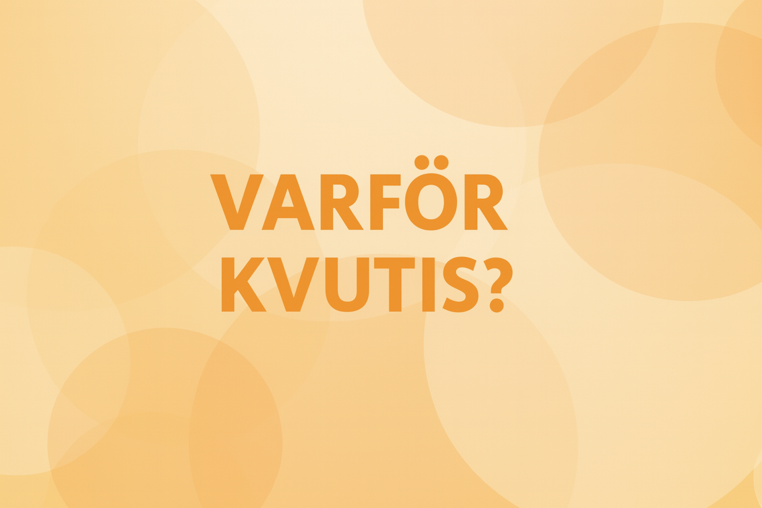 Varför kvutis?